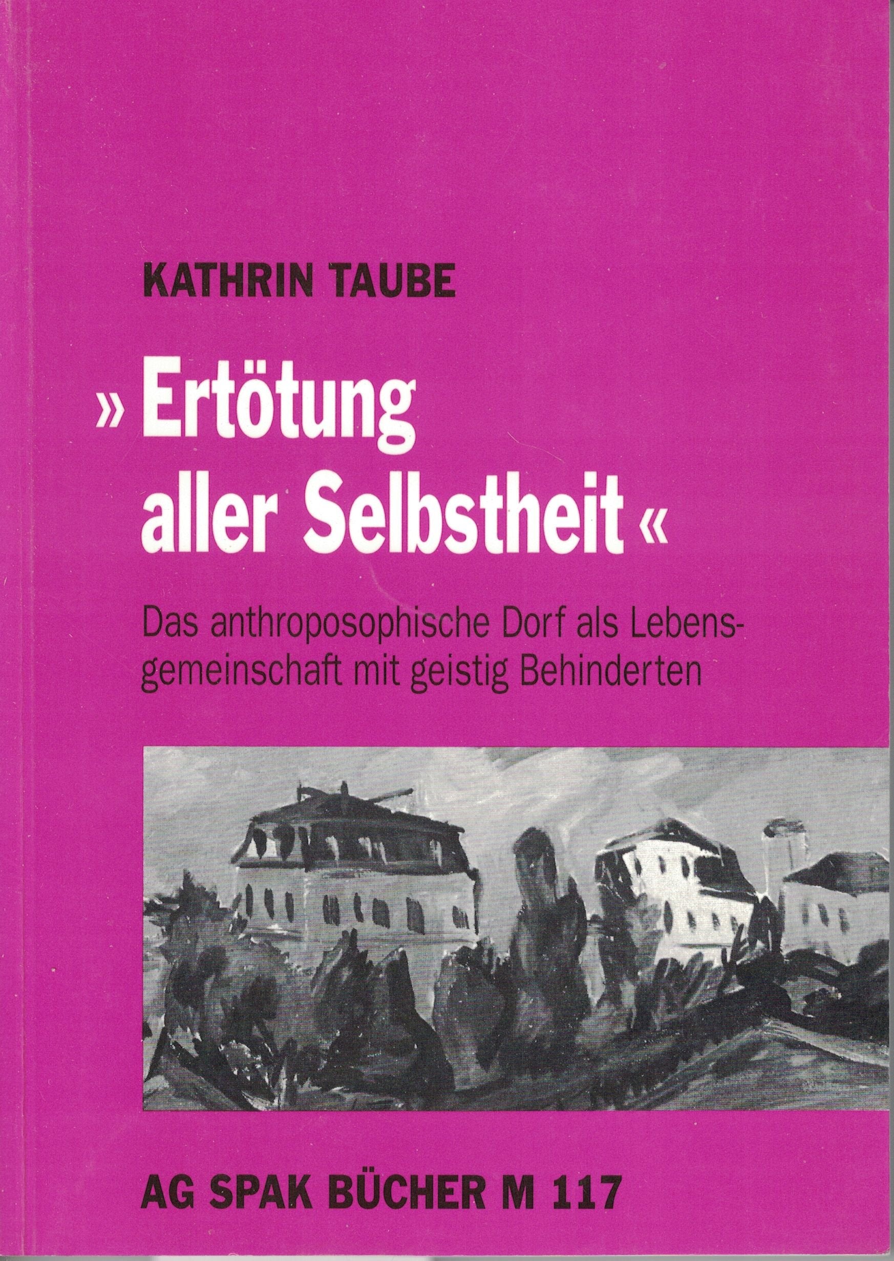 Ertötung aller Selbstheit: Das anthroposophische Dorf als Lebensgemeinschaft mit geistig Behinderten Health, Nutrition & Fitness