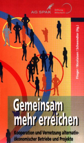 Gemeinsam mehr erreichen: Kooperation und Vernetzung alternativökonomischer Betriebe und Projekte Law