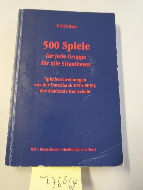 500 Spiele für jede Gruppe für alle Situationen. Spielbeschreibungen aus der Datenbank DATA-Spiel der Akademie Remscheid Books