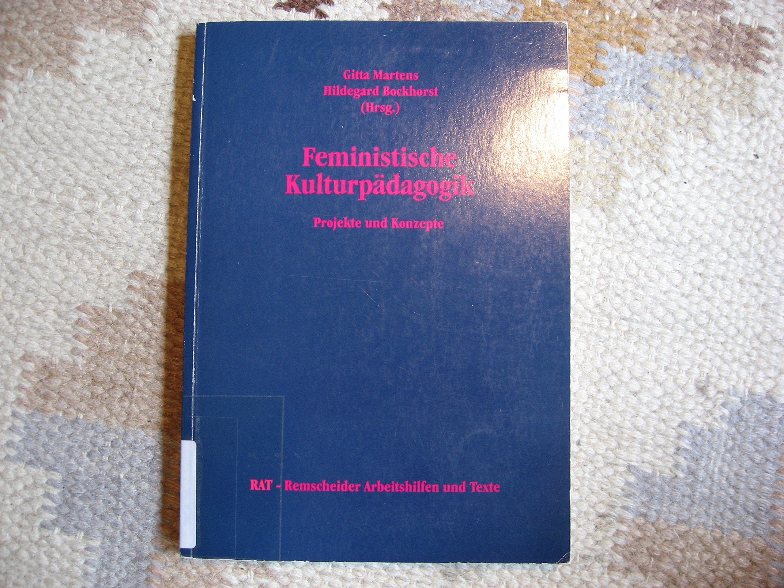 Feministische Kulturpädagogik: Projekte und Konzepte (RAT - Remscheider Arbeitshilfen und Texte) Social Sciences Books