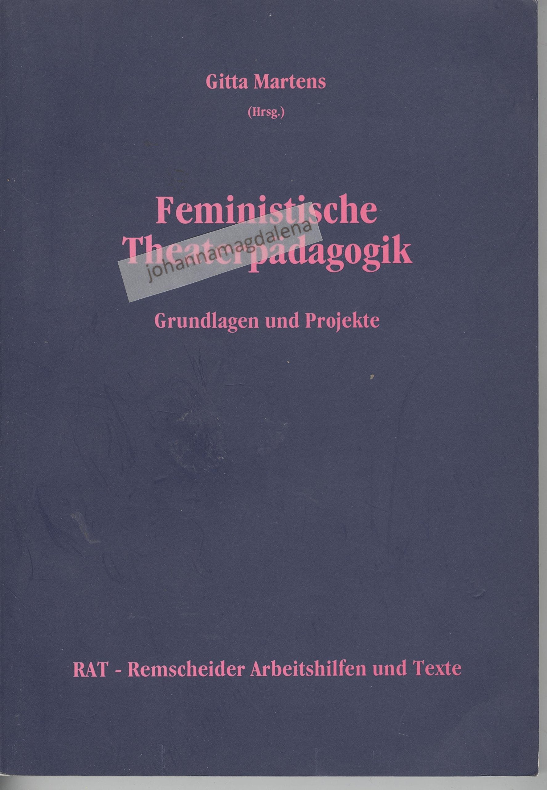 Feministische Theaterpädagogik: Grundlagen und Projekte (RAT - Remscheider Arbeitshilfen und Texte) Film, Art & Culture
