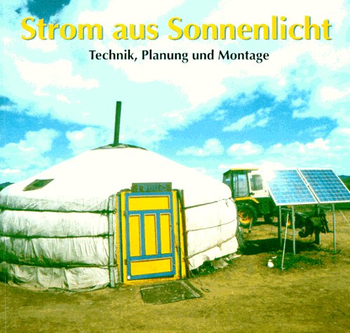Strom aus Sonnenlicht: Technik, Planung und Montage Business & Technology Books