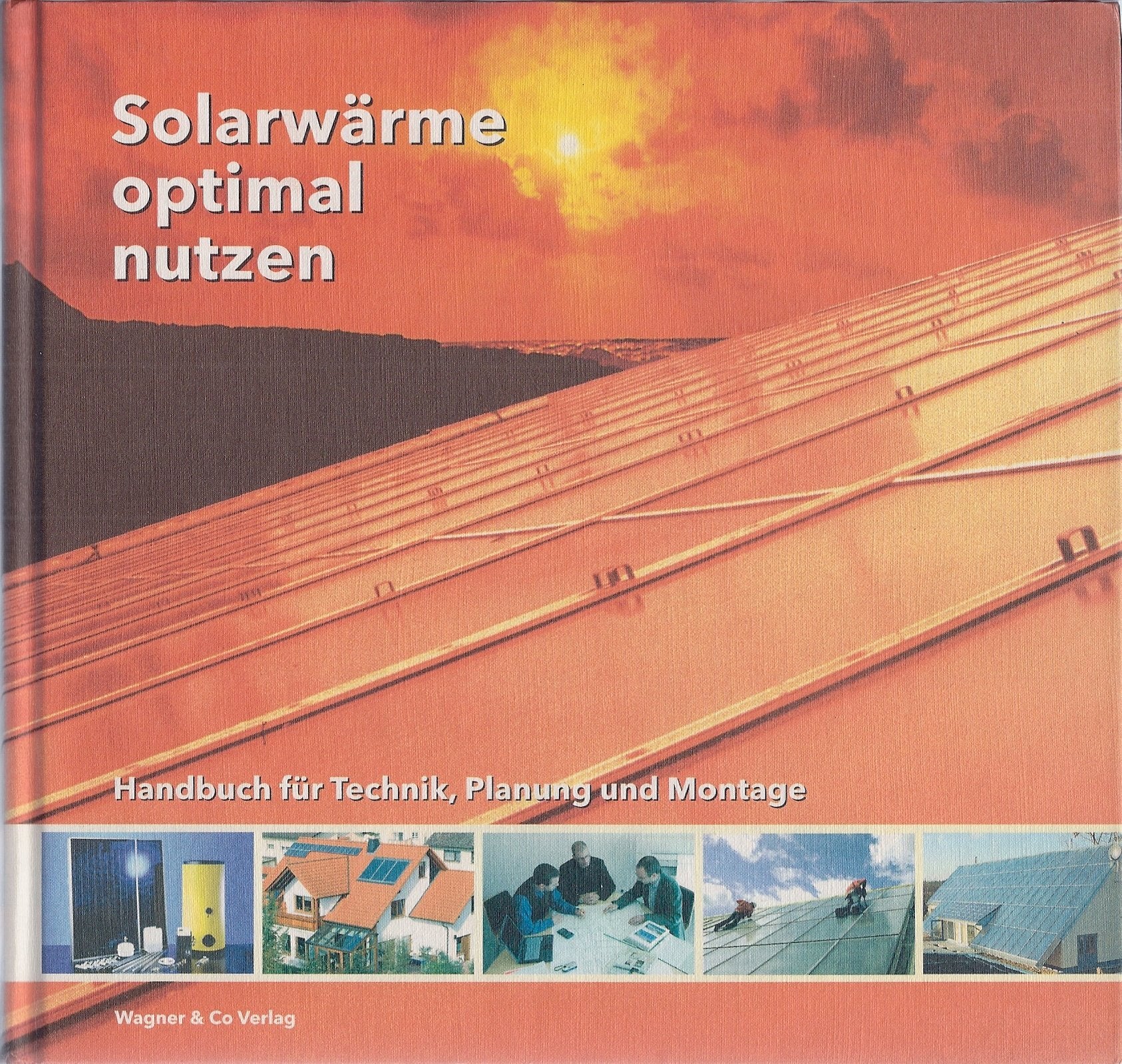 Solarwärme optimal nutzen. Handbuch für Technik, Planung und Montage Hobbies & Crafts