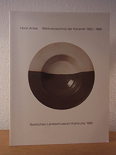 Horst Antes: Werksverzeichnis der Keramik 1962-1988. Badisches Landesmuseum Karlsruhe 19.11.1995-14.4.1996 Books