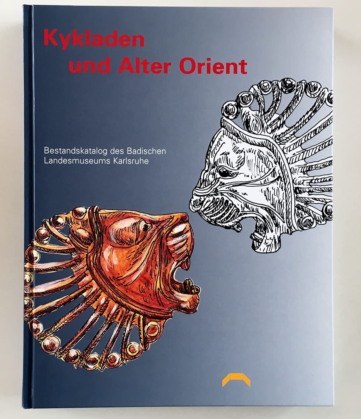 Kykladen und Alter Orient: Bestandskatalog des Badischen Landesmuseums Karlsruhe Politics & History