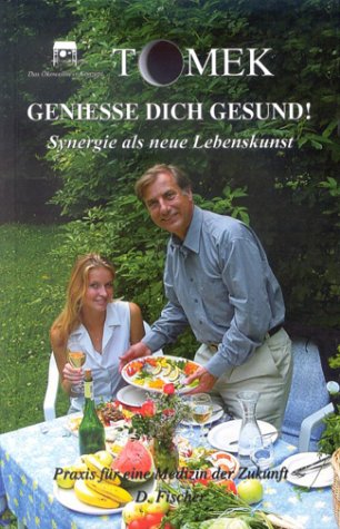 Geniesse Dich gesund: Die neue Kunst der Synergie: Synergie als neue Lebenskunst. Das Ökowellness Konzept. Praxis für eine Medizin der Zukunft Health, Nutrition & Fitness