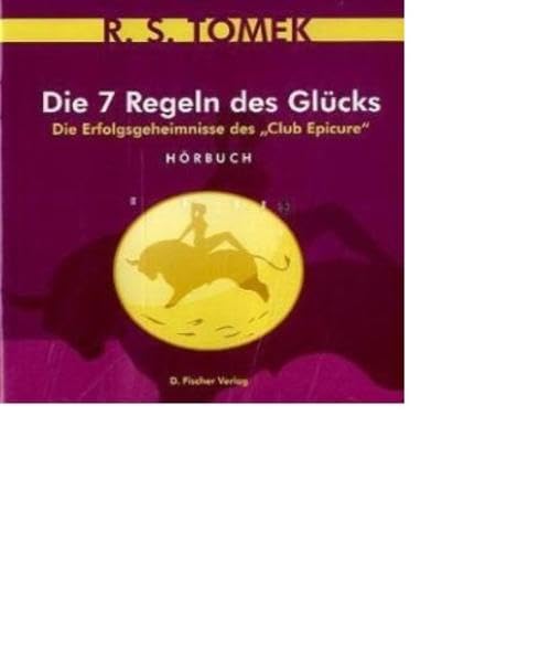 Die 7 Regeln des Glücks -: Die Erfolgsgeheimnisse des Club Epicure: Die Erfolgsgeheimnisse des "Clubs 'Epicure". Hörbuch. Gesprochen vom Autor Lifestyle