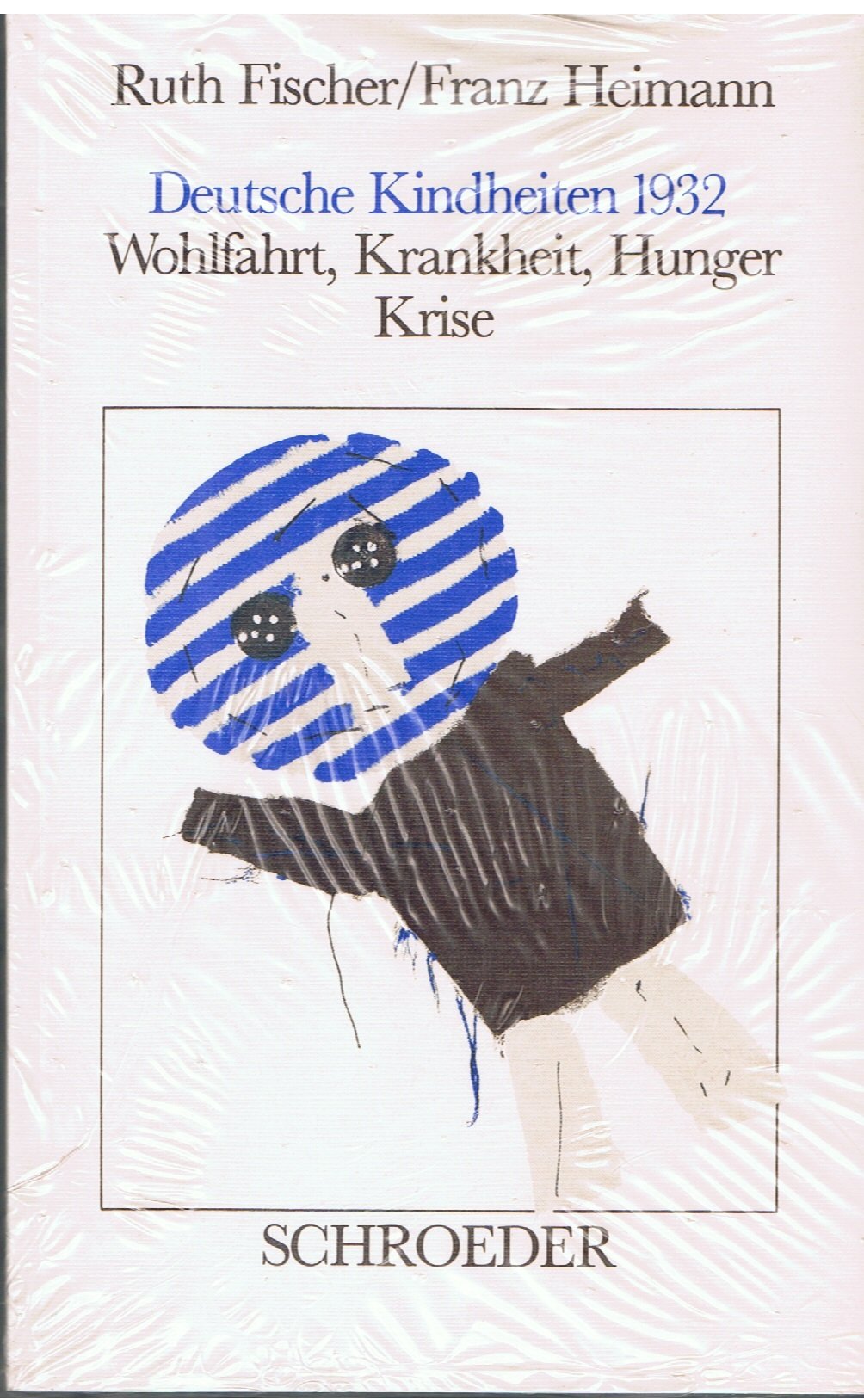 Deutsche Kindheiten 1932. Wohlfahrt, Krankheit, Hunger, Krise. Nachdruck d. Ausg. Berlin, Rowohlt, 1933 Books