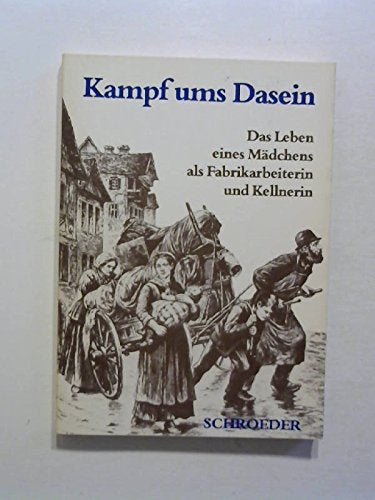 Kampf ums Dasein: Das Leben eines Mädchens als Fabrikarbeiterin und Kellnerin. Nachw. v. Helgard Kramer Books