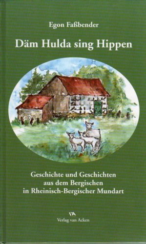 Däm Hulda sing Hippen. Geschichte und Geschichten aus dem Bergischen in Rheinisch-Bergischer Mundart Arts & Music