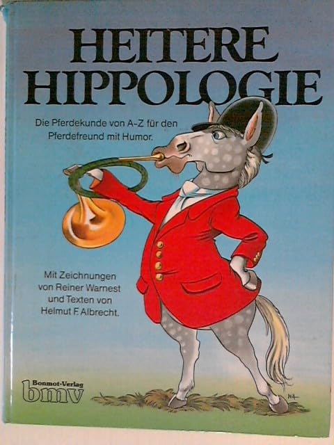 Heitere Hippologie - Die Pferdekunde von A-Z für den Pferdefreund mit Humor Books