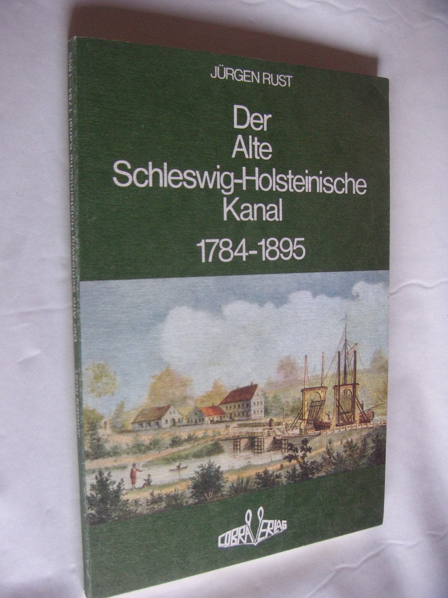 Der Alte Schleswig-Holsteinische Kanal 1784-1895 Politics & History