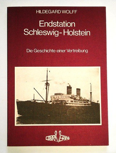 Endstation Schleswig-Holstein: Die Geschichte einer Vertreibung German history