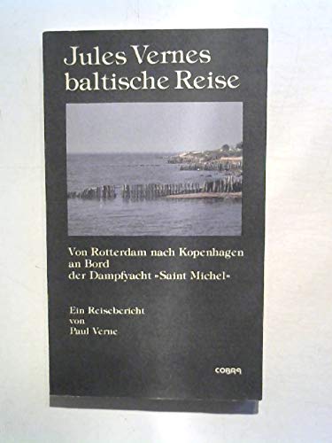 Jules Vernes baltische Reise: Von Rotterdam nach Kopenhagen an Bord der Dampfyacht "Saint Michel". Ein Reisebericht Travelogues