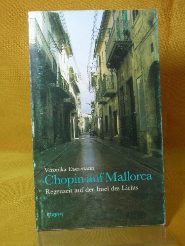 Chopin auf Mallorca: Regenzeit auf der Insel des Lichts (Inselmenschen) Arts & Music