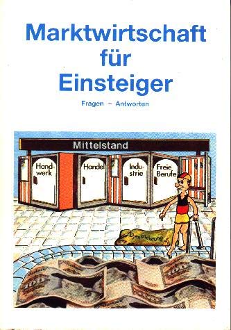 Marktwirtschaft für Einsteiger. Fragen und Antworten Business & Technology