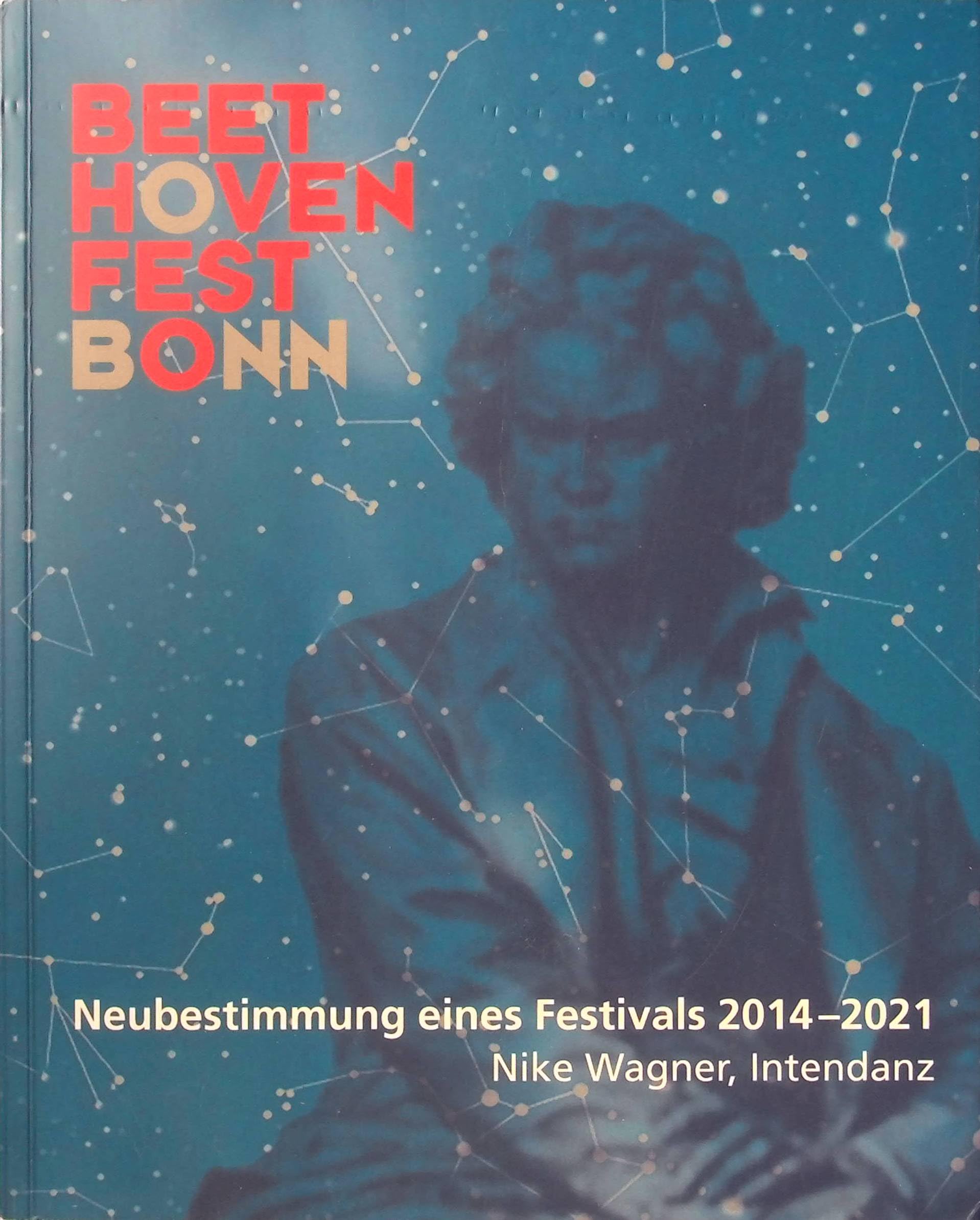 Beethoven Fest Bonn, Neubestimmung eines Festivals 2014-2021: Nike Wagner, Intendanz Books