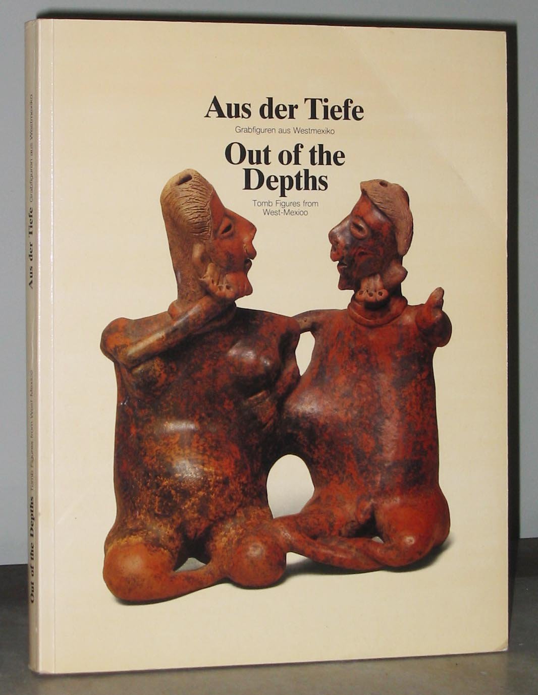 Aus der Tiefe /Out of the Depths: Grabfiguren aus Westmexiko /Tomb Figures from West-Mexico Law