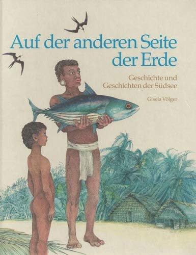 Auf der anderen Seite der Erde. Geschichte und Geschichten der Südsee Books