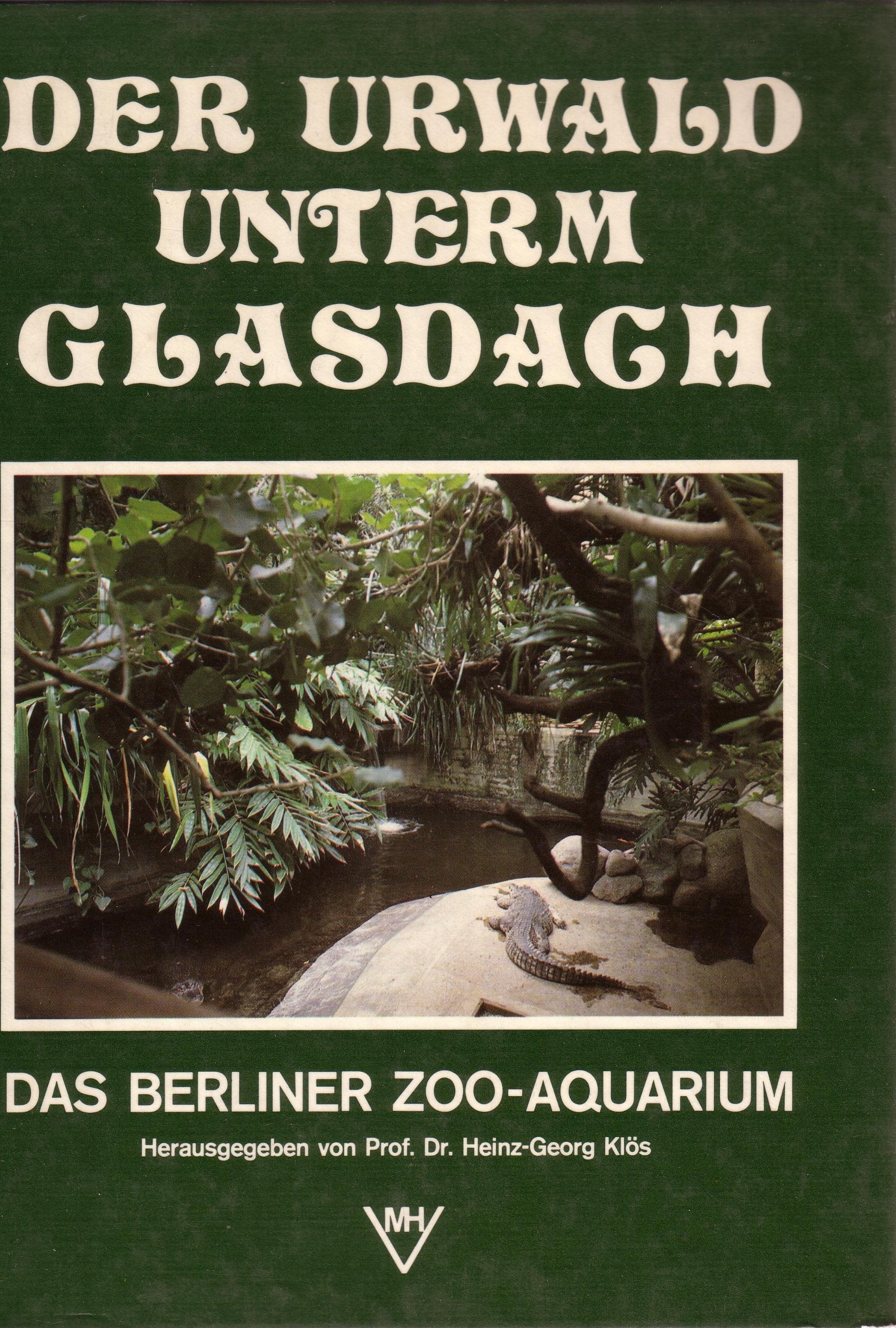 Der Urwald unterm Glasdach: Das Berliner Zoo-Aquarium Books