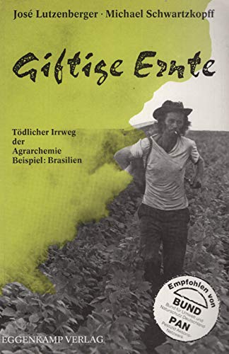 Giftige Ernte: Tödlicher Irrweg der Agrarchemie. Beispiel: Brasilien Law