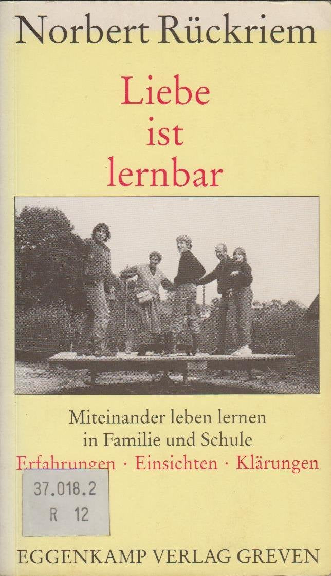 Liebe ist lernbar: Miteinander leben lernen in Familie und Schule. Erfahrungen, Einsichten, Klärungen Parents & Children