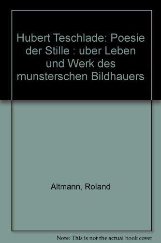 Hubert Teschlade : Poesie der Stille , über Leben und Werk des münsterschen Bildhauers. Books