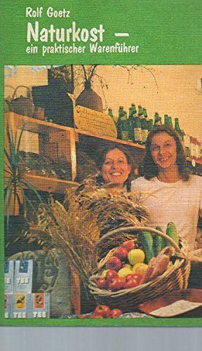 Naturkost - ein praktischer Warenführer Business & Technology