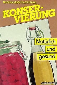 Konservierung. Natürlich und gesund Leisure, Home & Garden