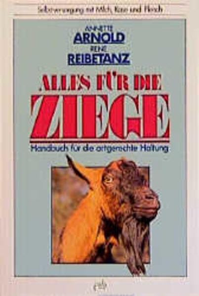 Alles für die Ziege: Handbuch für die artgerechte Haltung Natural Sciences