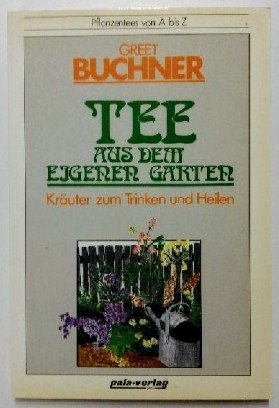 Tee aus dem eigenen Garten. Kräuter zum Trinken und Heilen book