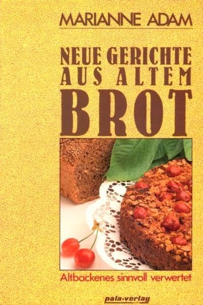 Neue Gerichte aus altem Brot: Altbackenes sinnvoll verwertet Leisure, Home & Garden