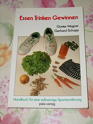 Essen - Trinken - Gewinnen: Handbuch für eine vollwertige Sporternährung Leisure & Fun