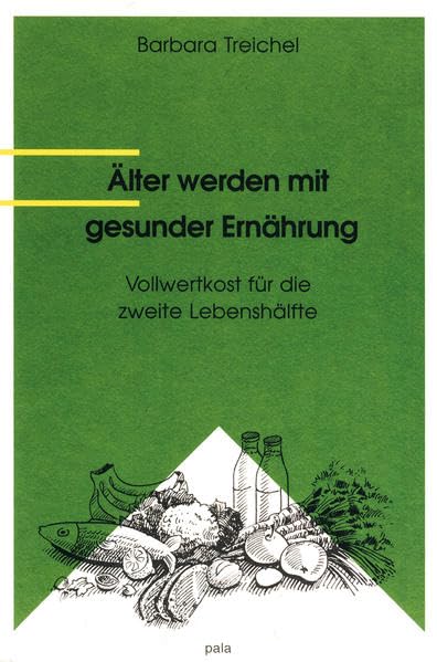 Älter werden mit gesunder Ernährung. Vollwertkost für die zweite Lebenshälfte Leisure, Home & Garden