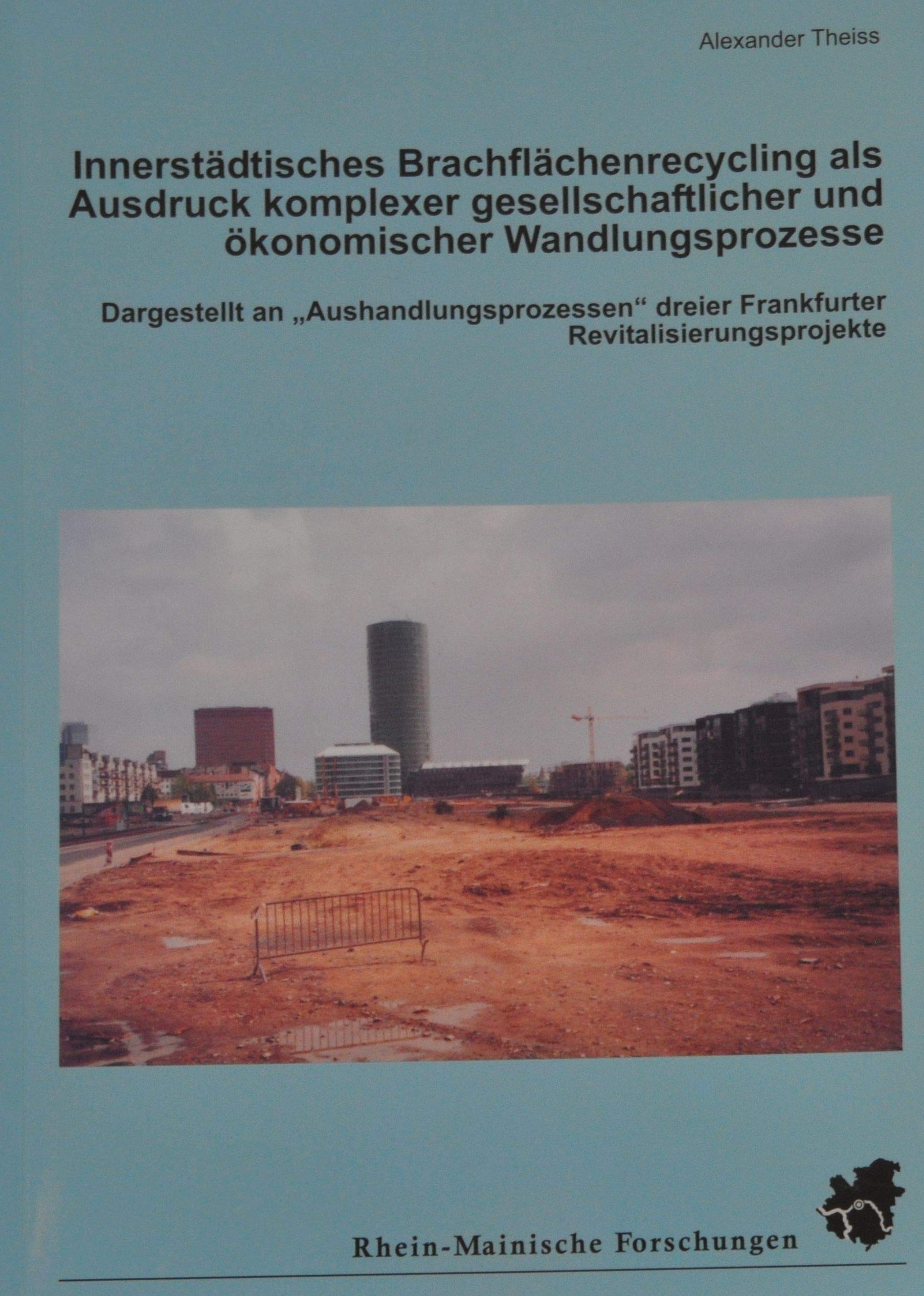 Innerstädtisches Brachflächenrecycling als Ausdruck komplexer gesellschaftlicher und ökonomischer Wandlungsprozesse: Dargestellt an ... Forschungen: im Forum Humangeographie) Geology & Geography