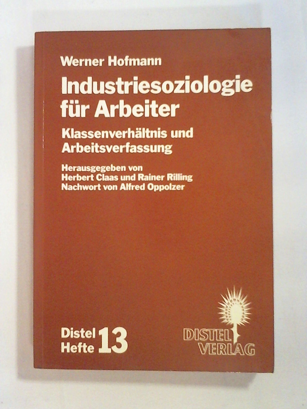 Industriesoziologie für Arbeiter: Klassenverhältnis und Arbeitsverfassung. Eine Einführung (Distel-Hefte) Law