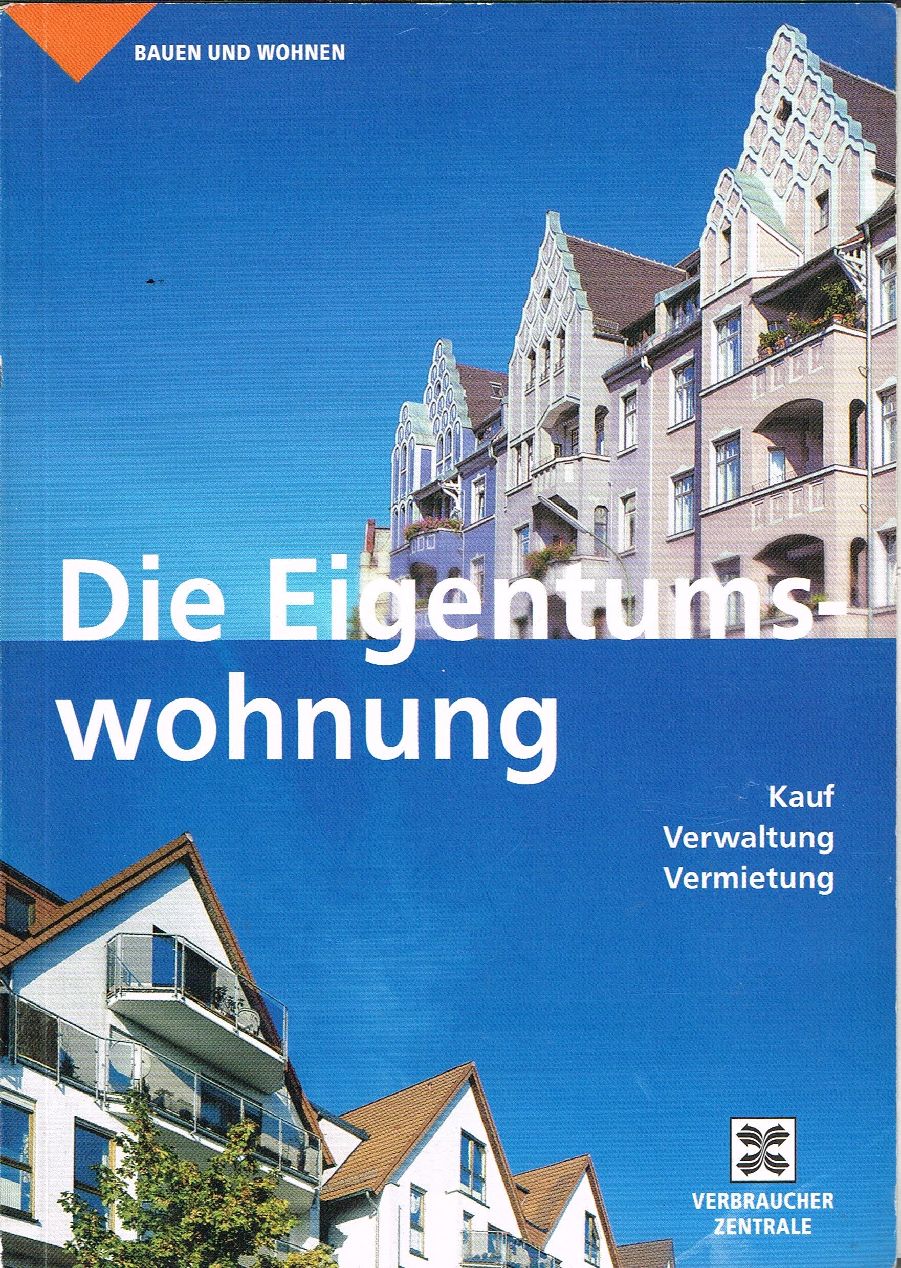 Die Eigentumswohnung: Kauf, Verwaltung, Vermietung Law