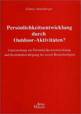 Persönlichkeitsentwicklung durch Outdoor-Activities: Untersuchung zur Persönlichkeitsentwicklung und Realitätsbewältigung bei sozial Benachteiligten Psychology