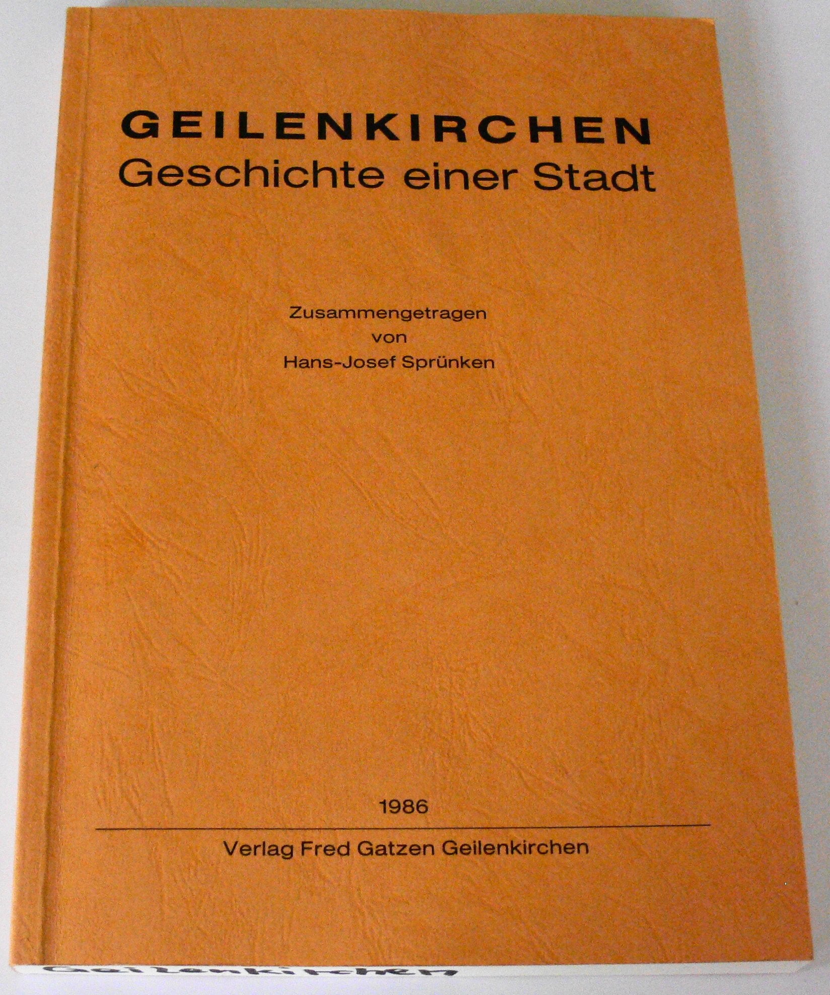 Geilenkirchen - Geschichte einer Stadt. 1.Teil: Von den Anfängen bis zur Stadtwerdung im 14.Jahrhund Books