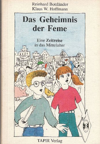 Das Geheimnis der Feme : eine Zeitreise in das Mittelalter Books
