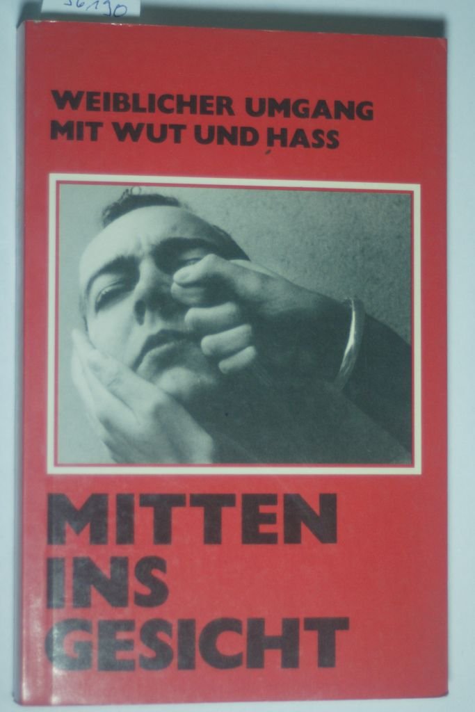 Mitten ins Gesicht. Weiblicher Umgang mit Wut und Hass Social Sciences