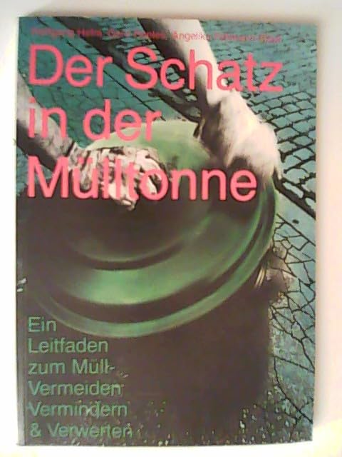 Der Schatz in der Mülltonne. Ein Leitfaden zum Müllvermeiden, Vermindern und Verwerten Film, Art & Culture