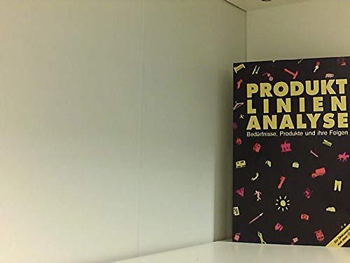 Produktlinienanalyse. Bedürfnisse, Produkte und ihre Folgen Business, Finance & Career