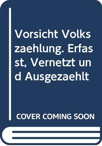 Vorsicht Volkszählung: Erfasst, vernetzt und ausgezählt Law