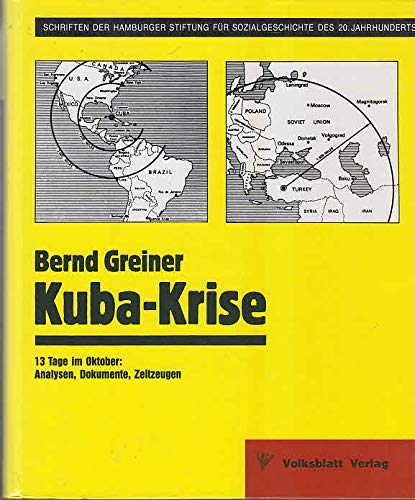 Kuba - Krise. 13 Tage im Oktober: Analysen, Dokumente, Zeitzeugen Politics & History