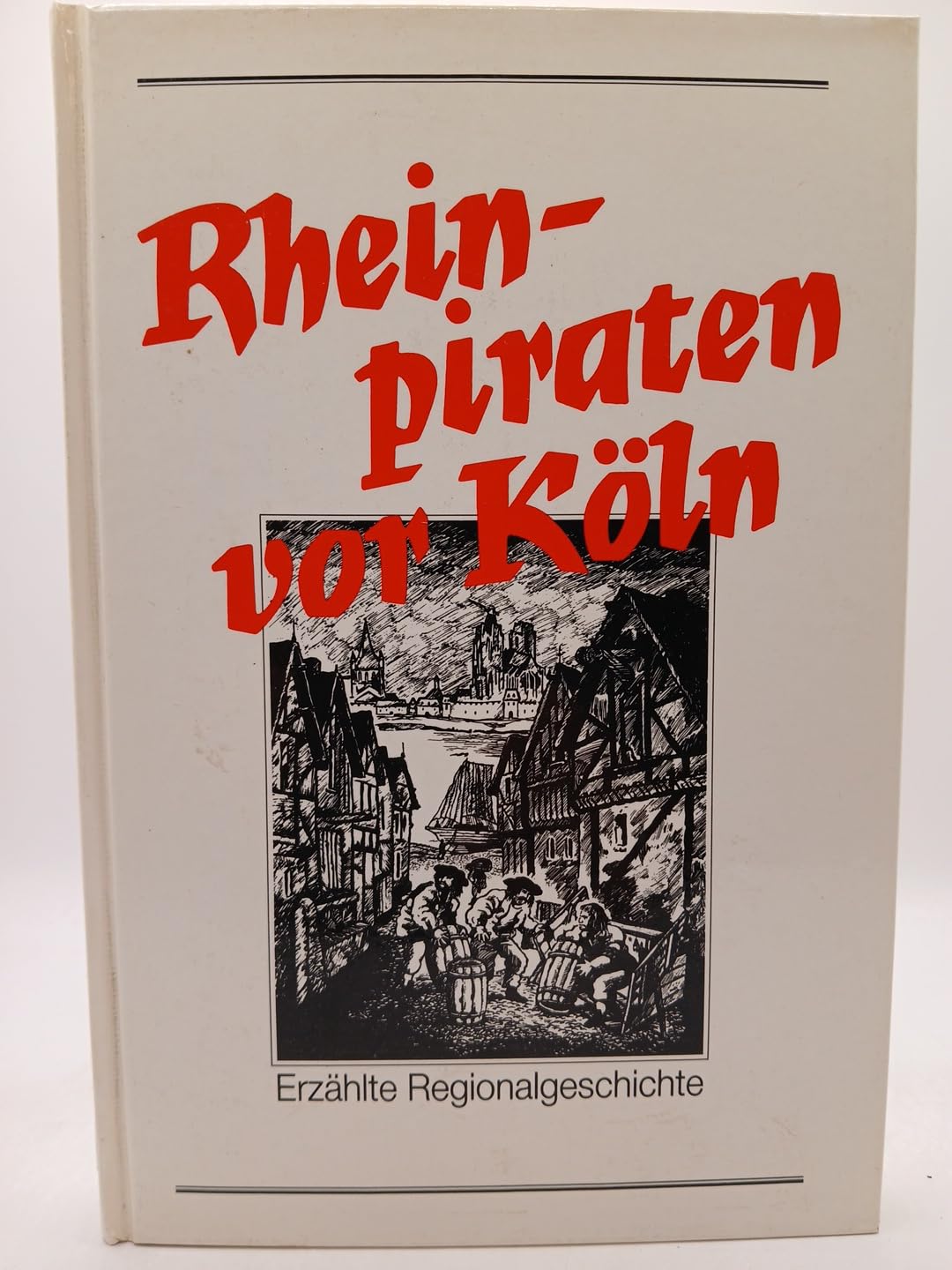 Rheinpiraten vor Köln. Erzählte Regionalgeschichte Books