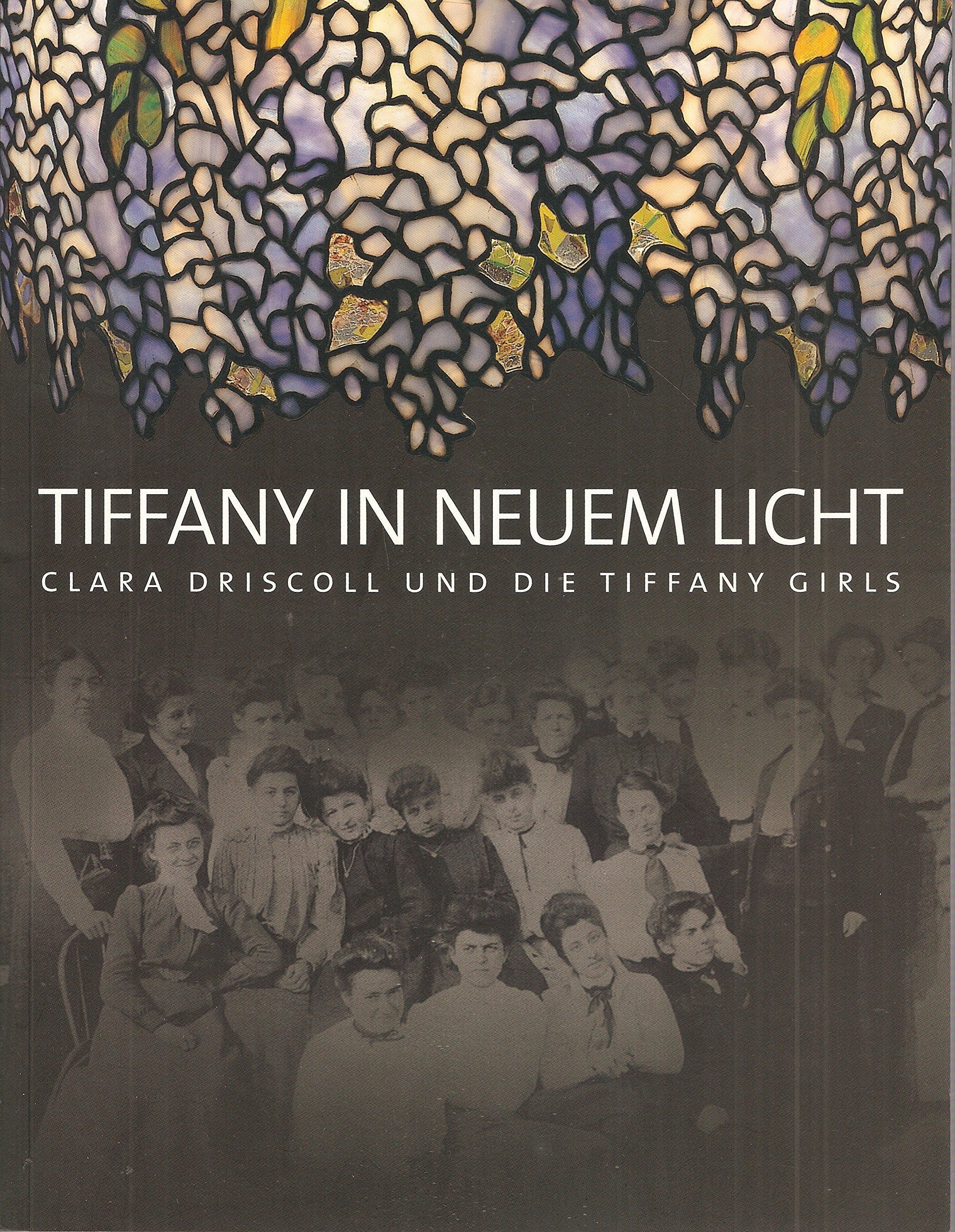 Tiffany in neuem Licht: Clara Driscoll und die Tiffany Girls Hobbies & Crafts