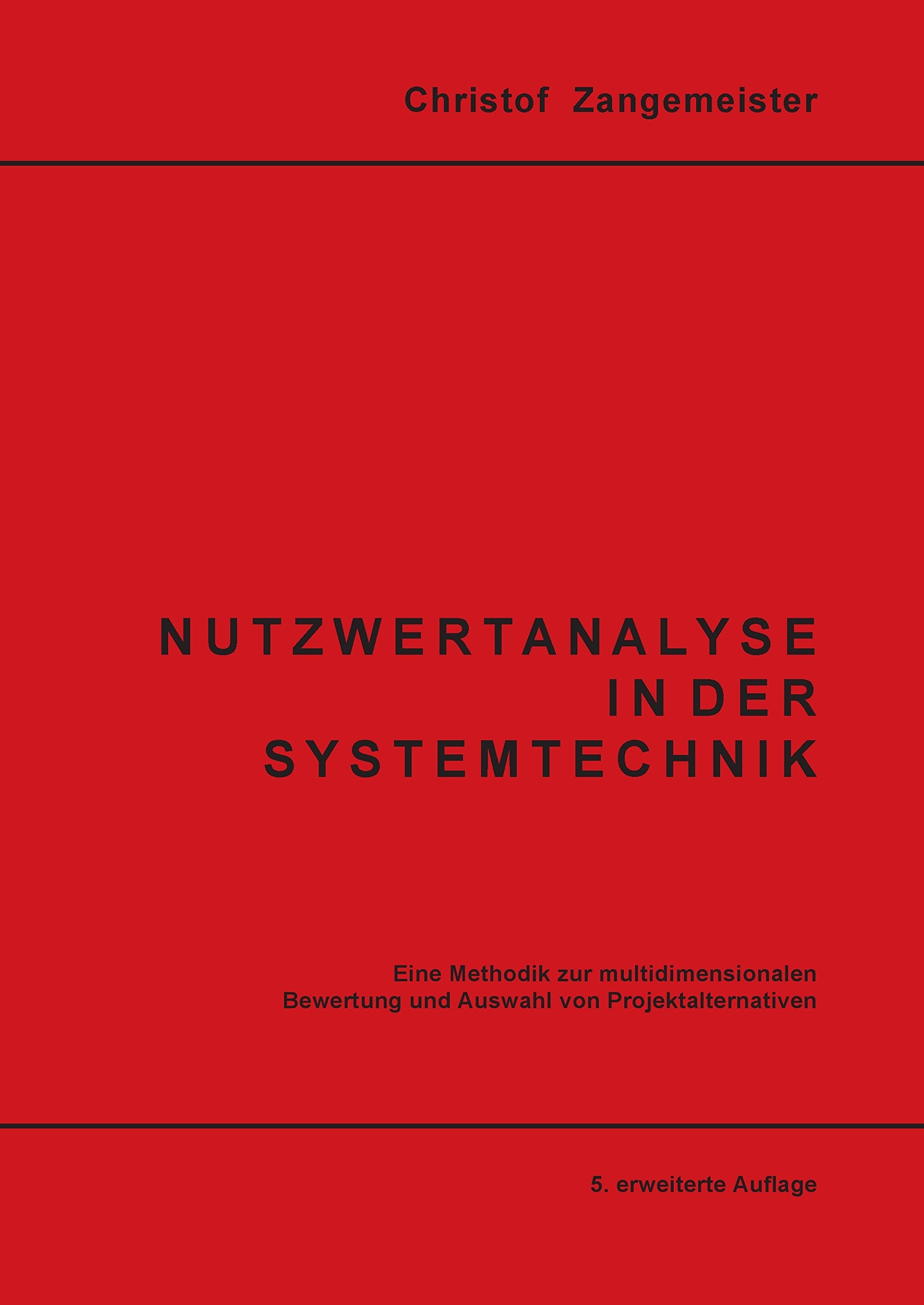 Nutzwertanalyse in der Systemtechnik: Eine Methodik zur multidimensionalen Bewertung und Auswahl von Projektalternativen Law