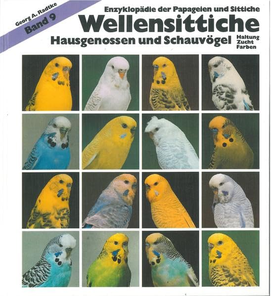 Wellensittiche: Band 9: Hausgenossen und Schauvögel, Haltung Zucht Farben (Enzyklopädie der Papageien und Sittiche) Pets