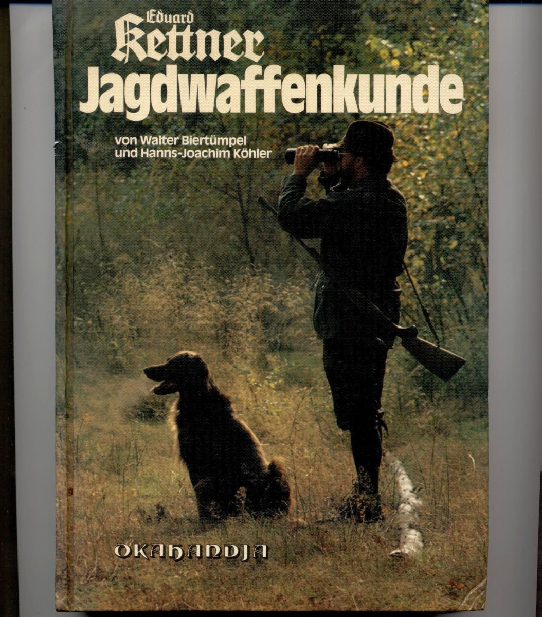 Eduard Kettner. Jagdwaffenkunde. Ein Lehrbuch für Jäger und Waffenfreunde book